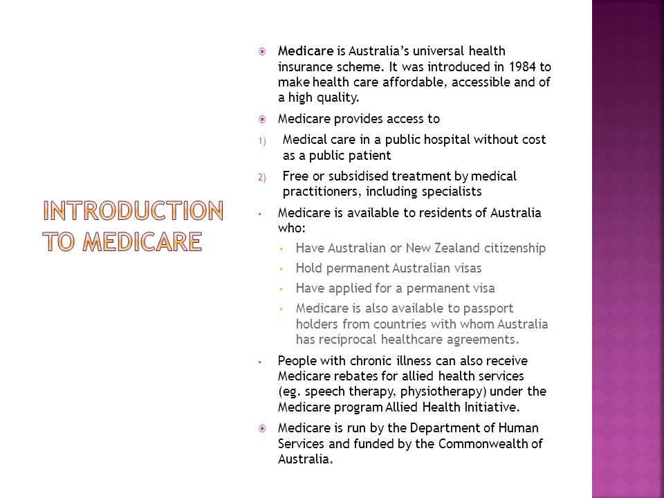  Medicare is Australia’s universal health insurance scheme.