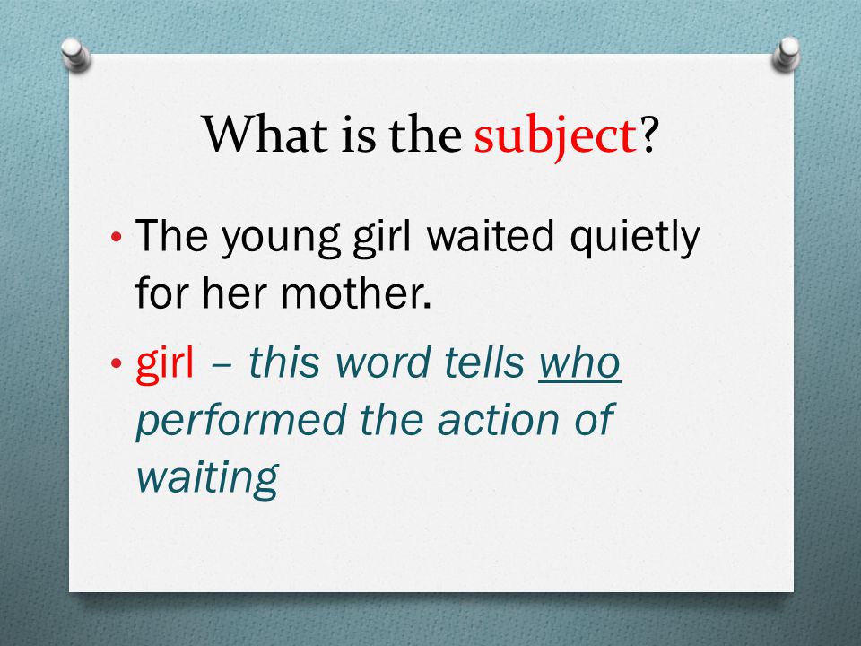 What is the subject. The young girl waited quietly for her mother.