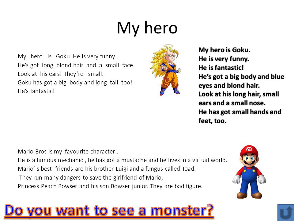 My hero My hero is Goku. He is very funny. He’s got long blond hair and a small face.