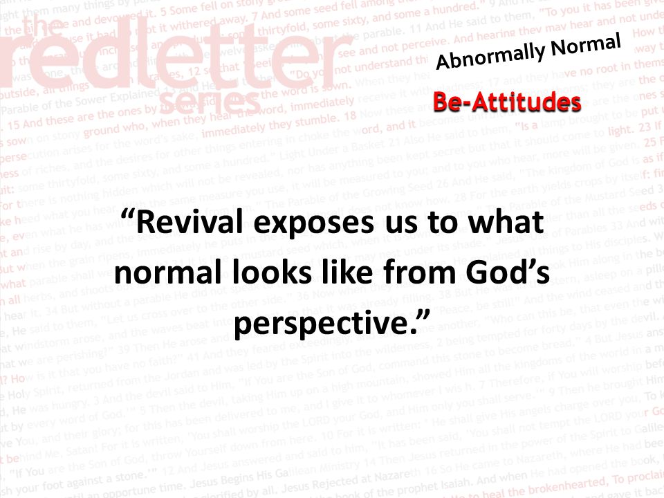 Be-Attitudes Revival exposes us to what normal looks like from God’s perspective.