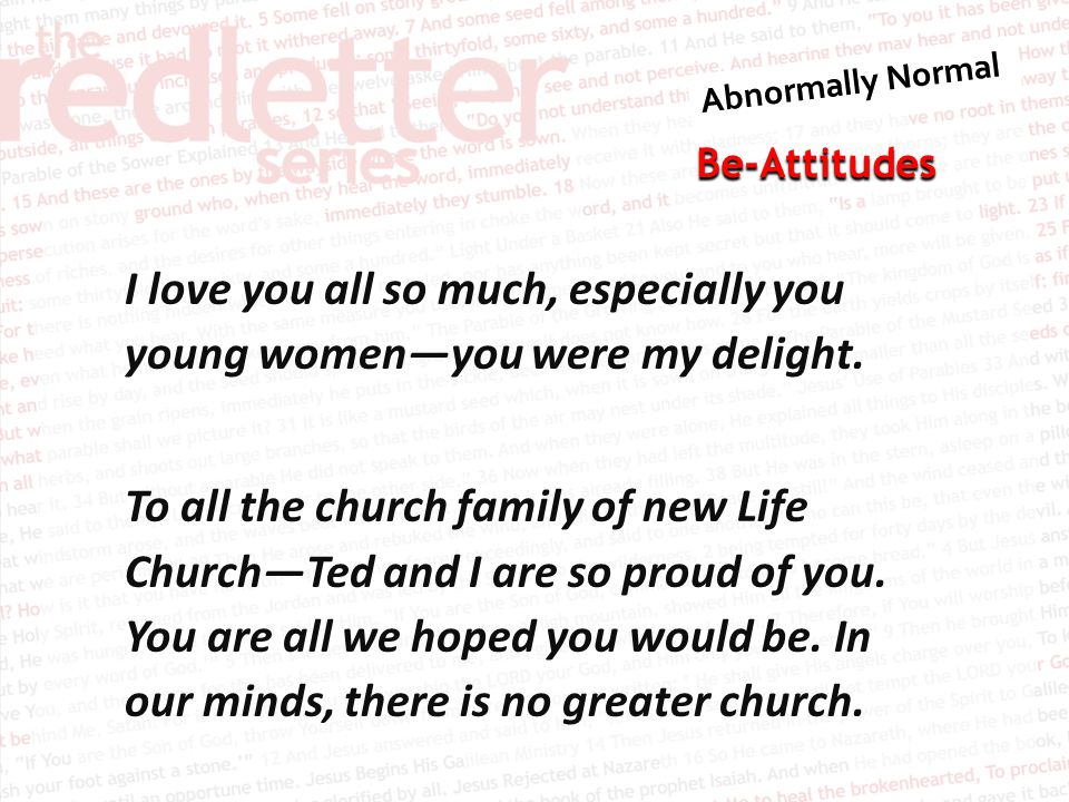Be-Attitudes I love you all so much, especially you young women—you were my delight.