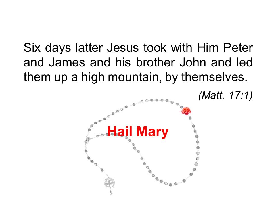 Six days latter Jesus took with Him Peter and James and his brother John and led them up a high mountain, by themselves.
