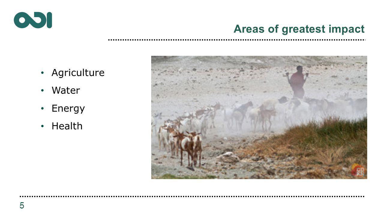 Areas of greatest impact 5 Agriculture Water Energy Health