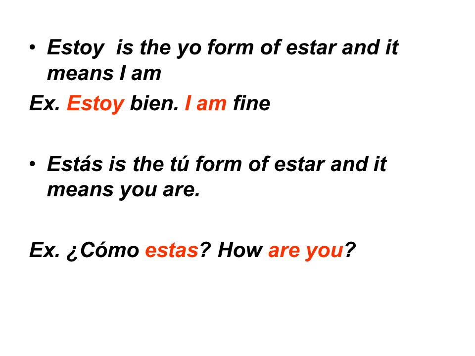 Estoy is the yo form of estar and it means I am Ex.