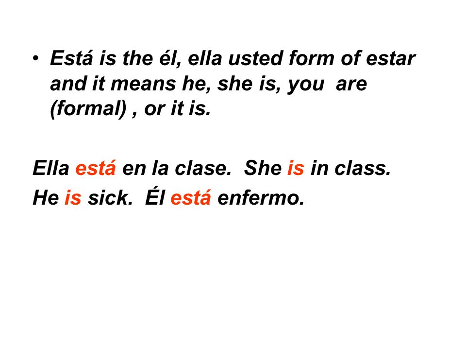 Está is the él, ella usted form of estar and it means he, she is, you are (formal), or it is.