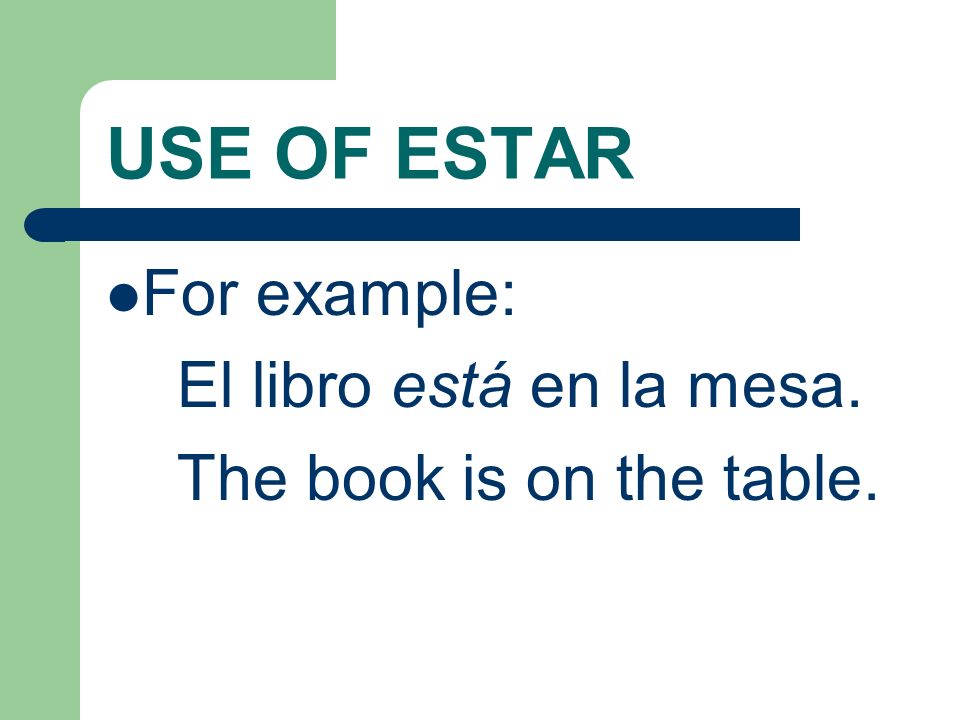 USE OF ESTAR Estar is used to tell location of a person or a thing.