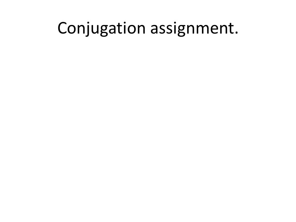 Conjugation assignment.