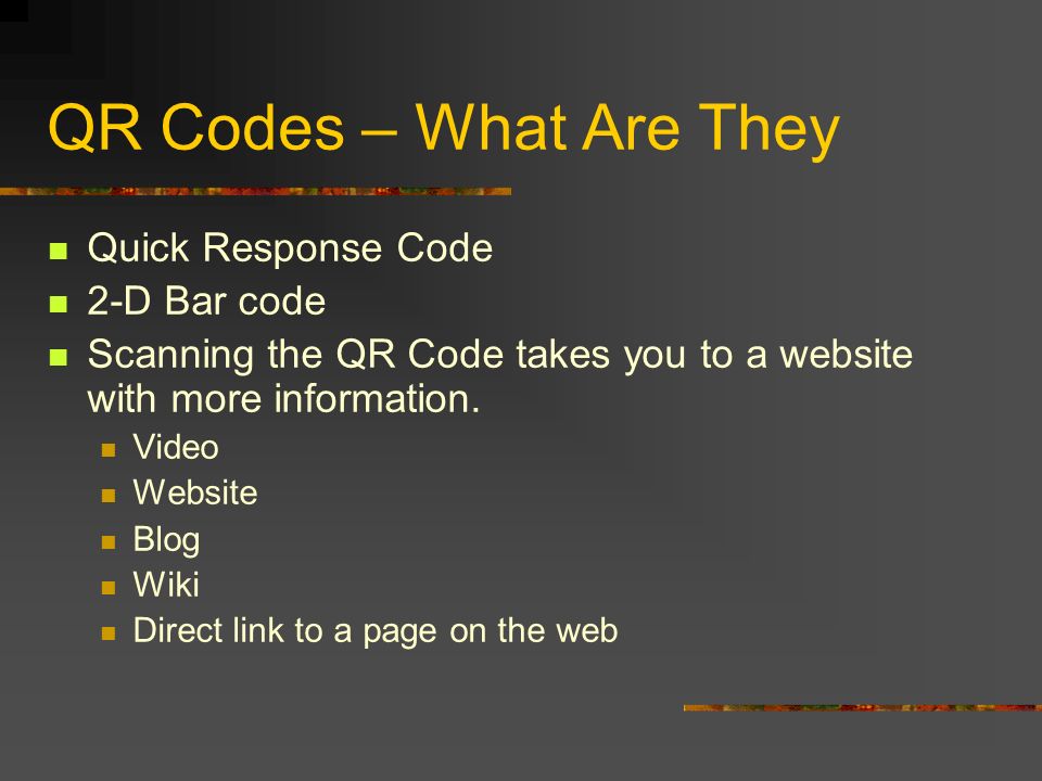 QR Codes – What Are They Quick Response Code 2-D Bar code Scanning the QR Code takes you to a website with more information.