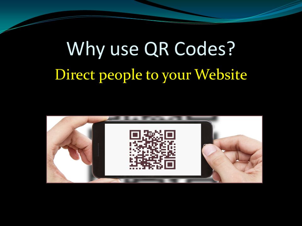 Why use QR Codes Direct people to your Website