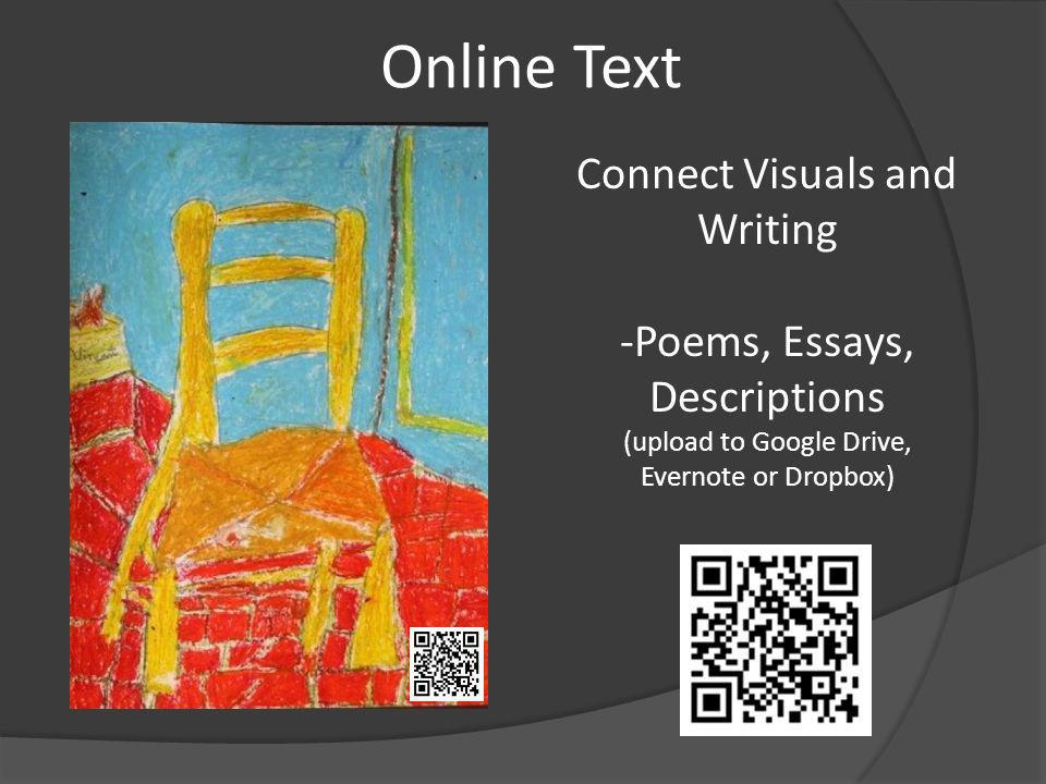 Online Text Connect Visuals and Writing -Poems, Essays, Descriptions (upload to Google Drive, Evernote or Dropbox)