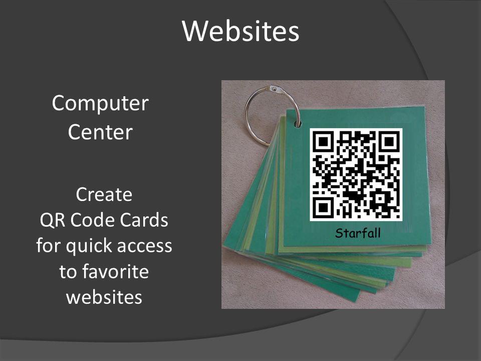 Computer Center Create QR Code Cards for quick access to favorite websites Websites