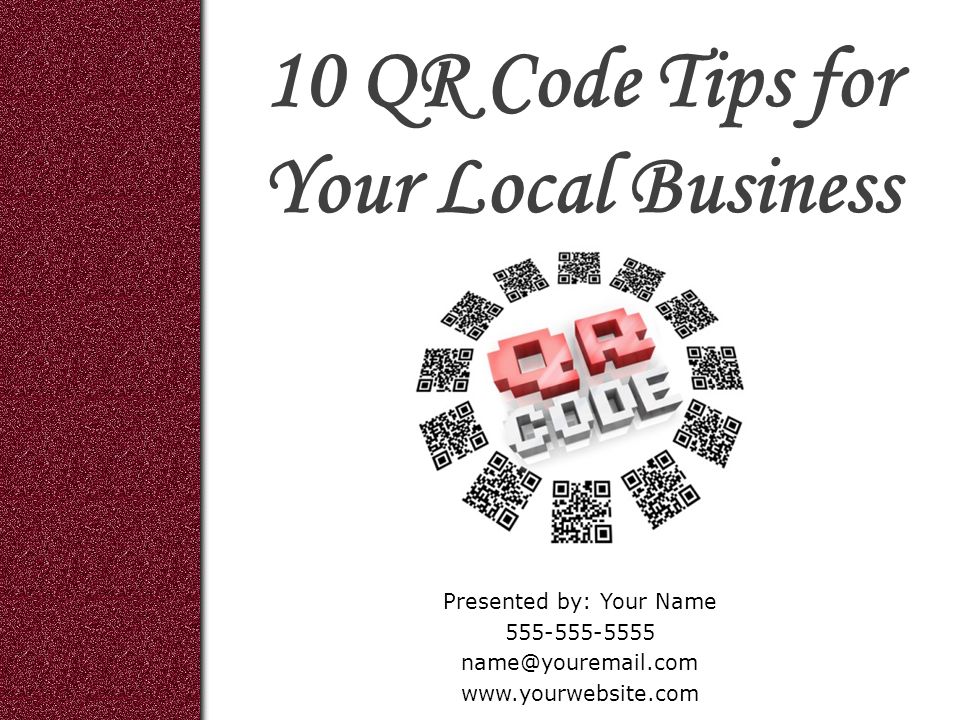 10 QR Code Tips for Your Local Business Presented by: Your Name