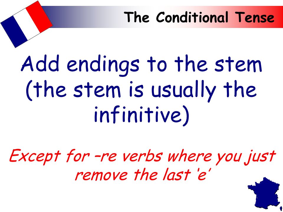 The Conditional Tense Can you work out how to form the conditional tense
