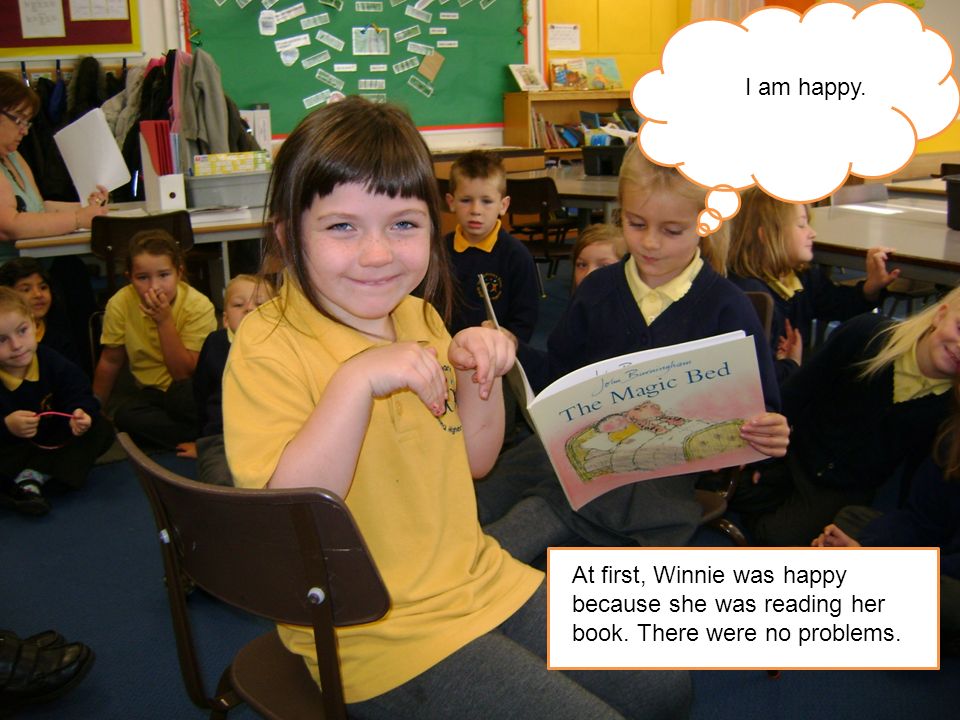 At first, Winnie was happy because she was reading her book. There were no problems. I am happy.