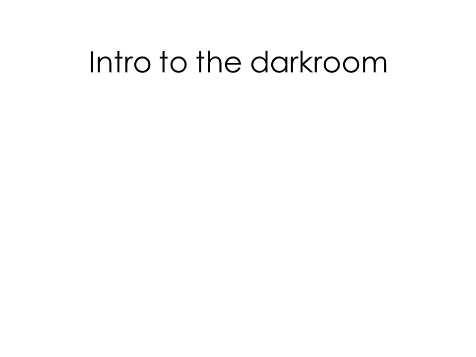 Intro to the darkroom