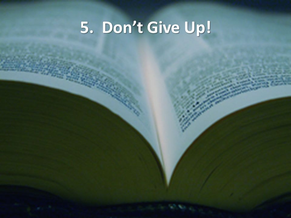 5. Dont Give Up!