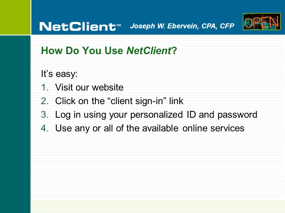 Joseph W. Ebervein, CPA, CFP How Do You Use NetClient.