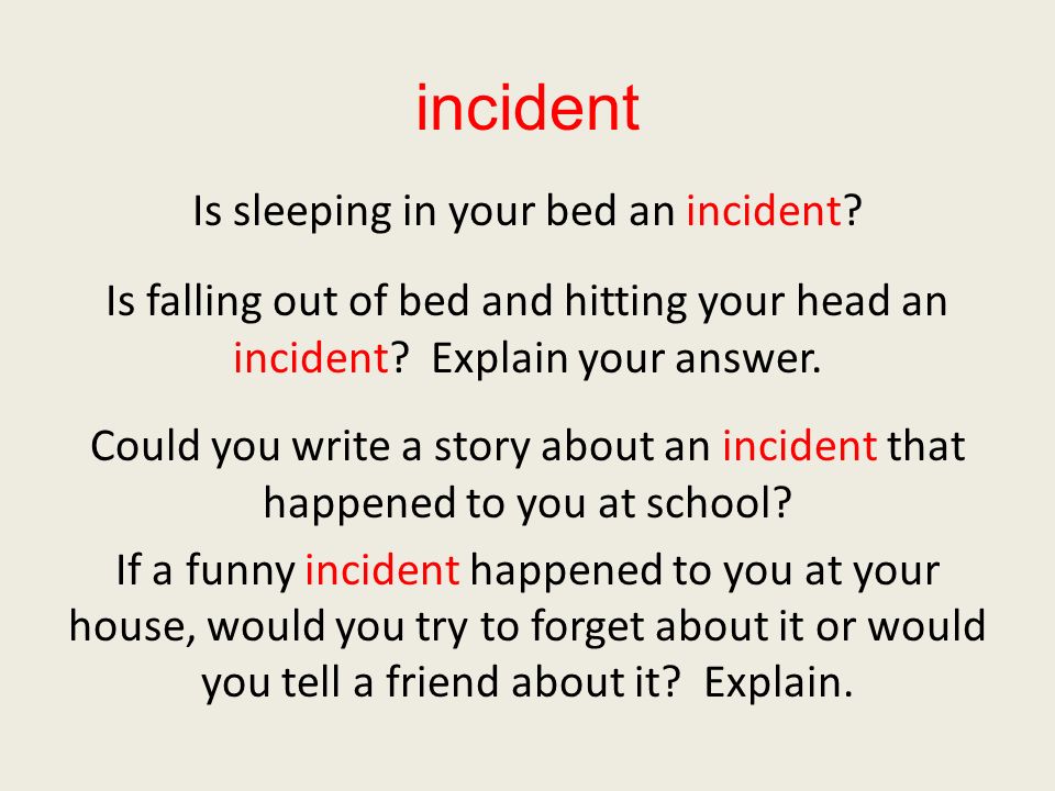 Were Going on a Picnic. incident An incident is something unusual that  happens and it is often an accident. - ppt download