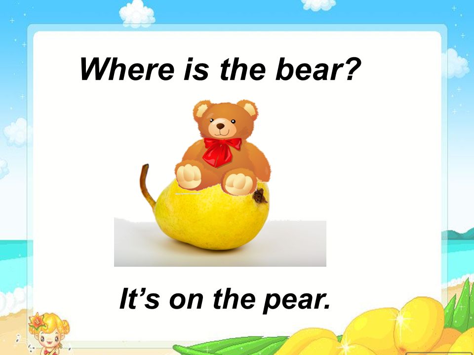 Whats this Its a pear. ear