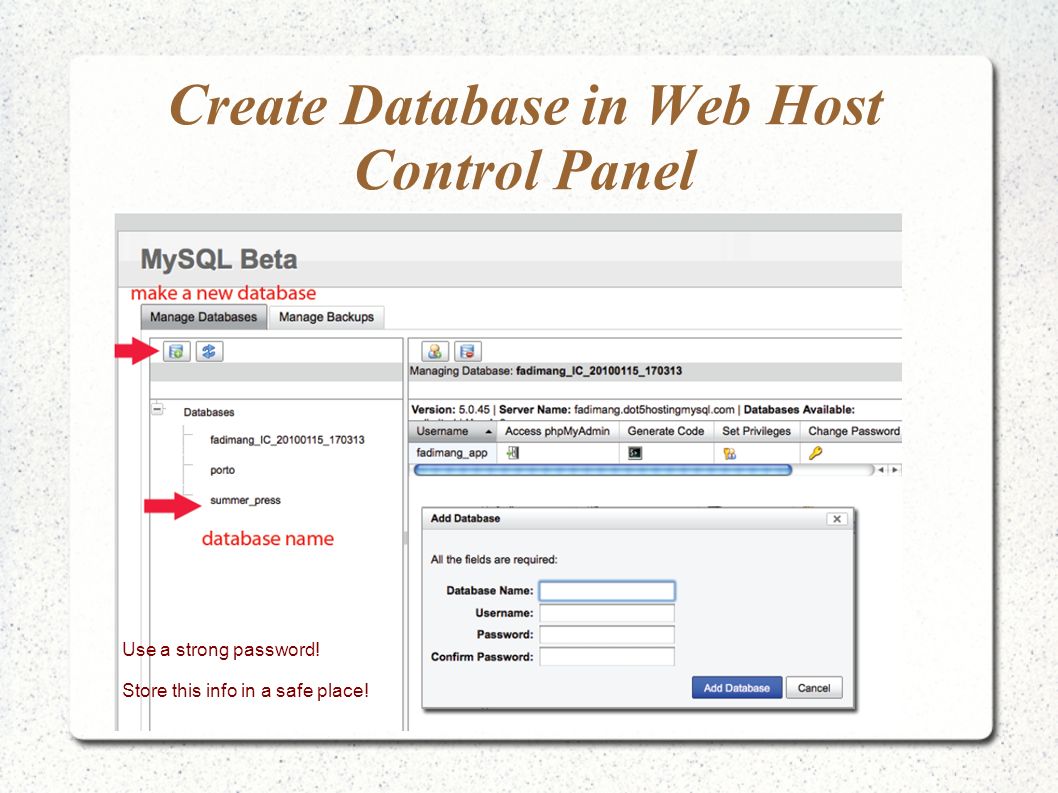 Create Database in Web Host Control Panel Use a strong password! Store this info in a safe place!