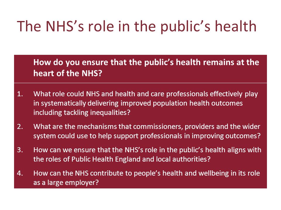 The NHSs role in the publics health How do you ensure that the publics health remains at the heart of the NHS.