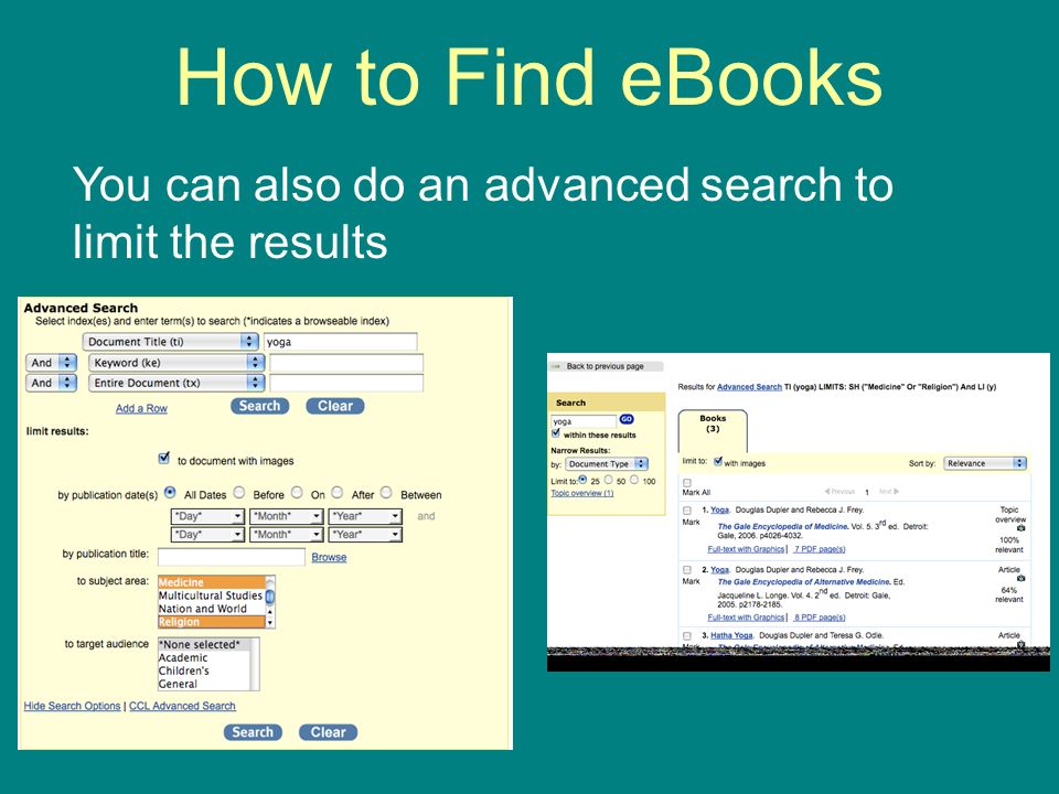 How to Find eBooks You can also do an advanced search to limit the results