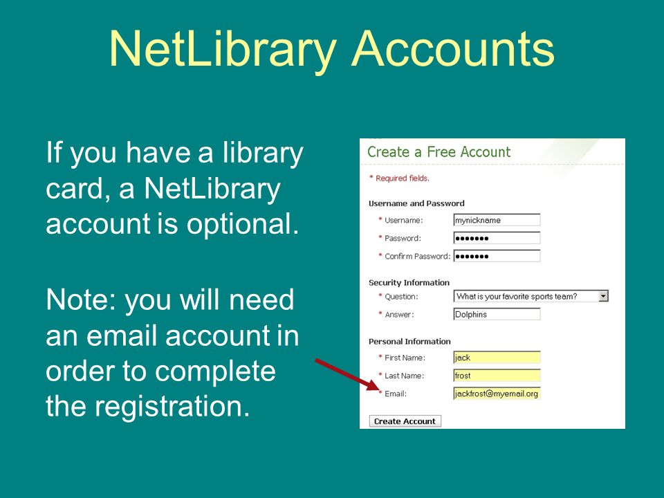 NetLibrary Accounts Note: you will need an  account in order to complete the registration.