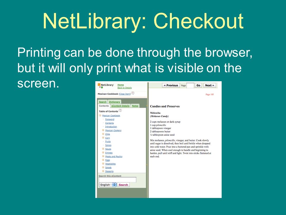 NetLibrary: Checkout Printing can be done through the browser, but it will only print what is visible on the screen.
