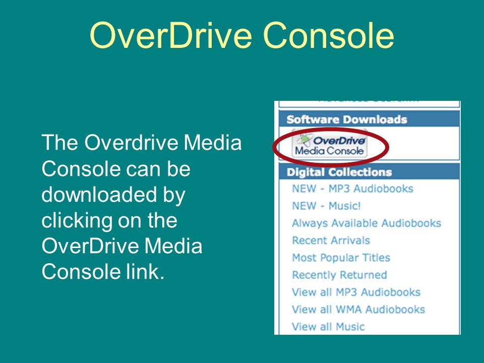OverDrive Console The Overdrive Media Console can be downloaded by clicking on the OverDrive Media Console link.
