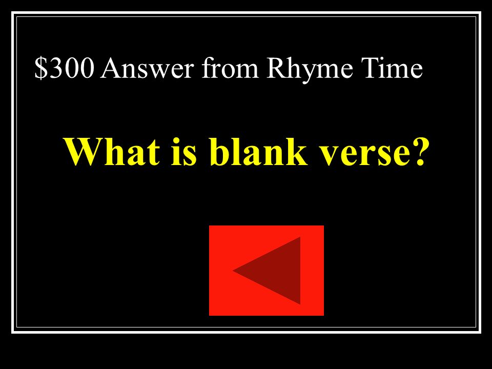 $300 Question from Rhyme Time Poetry written in unrhymed iambic pentameter.