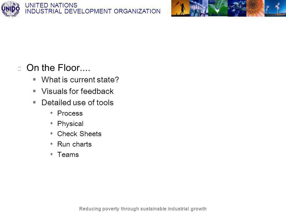 UNITED NATIONS INDUSTRIAL DEVELOPMENT ORGANIZATION Reducing poverty through sustainable industrial growth On the Floor....