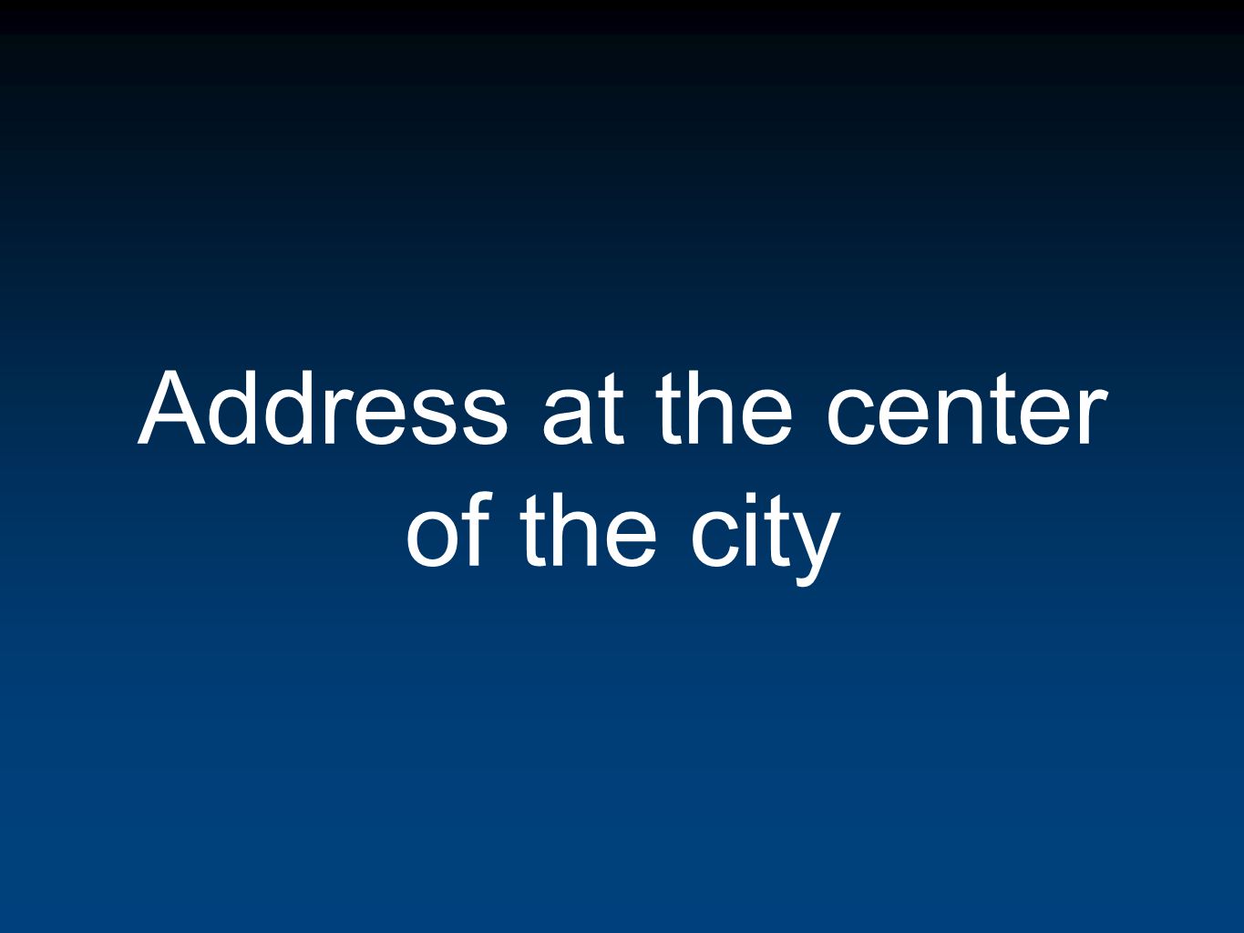 Address at the center of the city