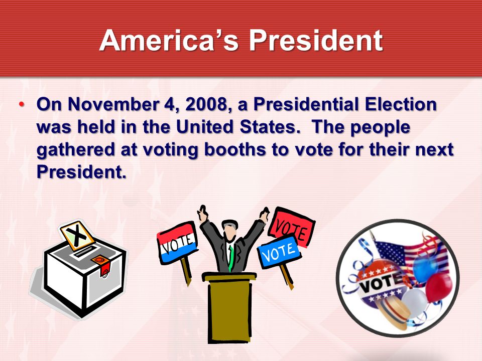 On November 4, 2008, a Presidential Election was held in the United States.