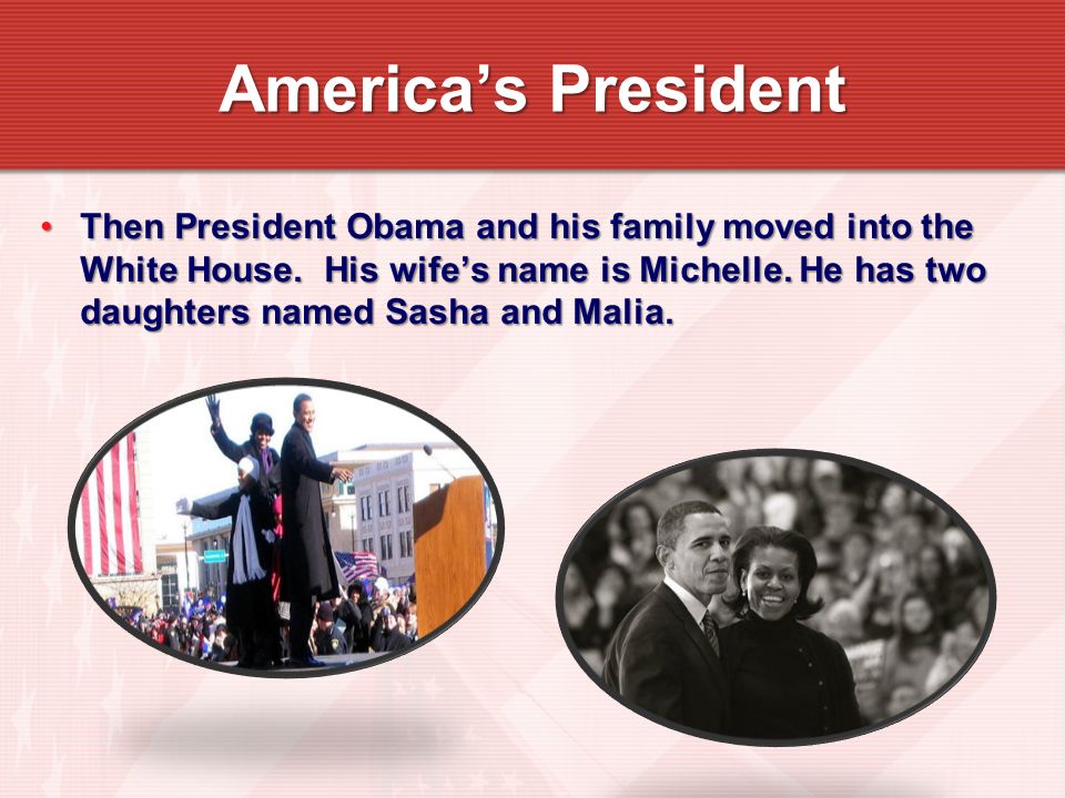 Then President Obama and his family moved into the White House.