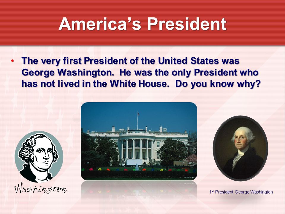 The very first President of the United States was George Washington.