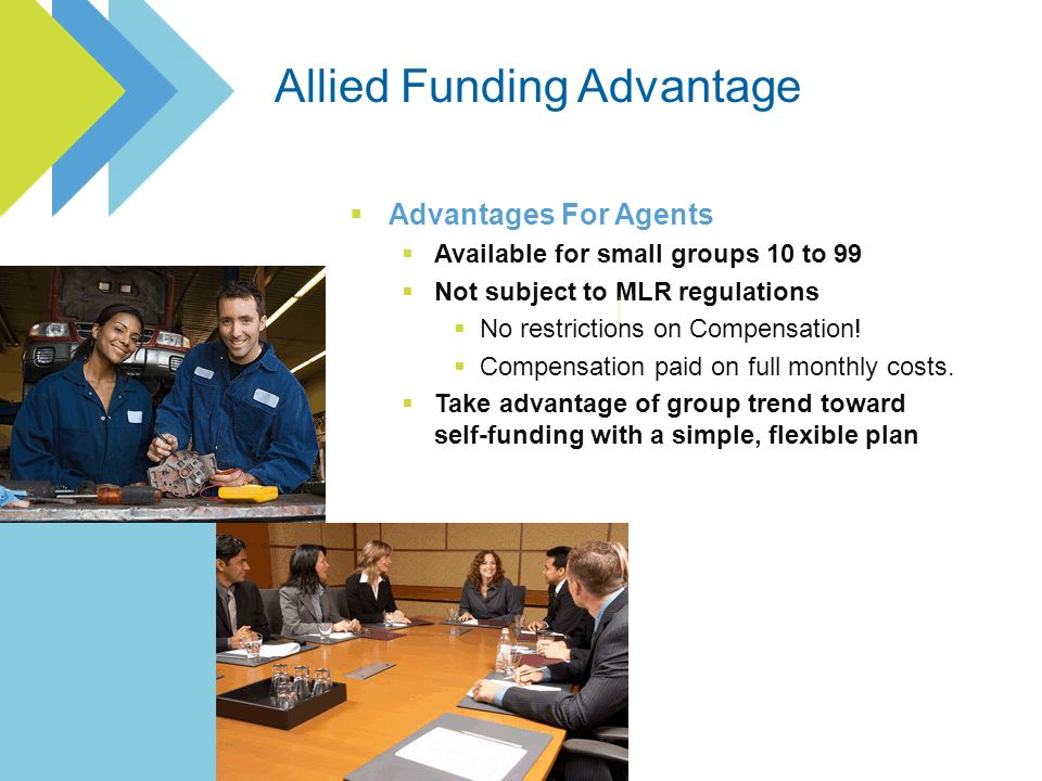 Advantages For Agents Available for small groups 10 to 99 Not subject to MLR regulations No restrictions on Compensation.