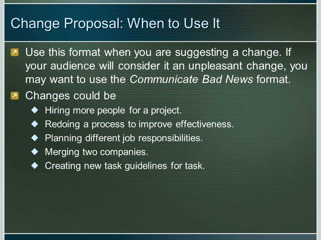 Change Proposal: When to Use It Use this format when you are suggesting a change.