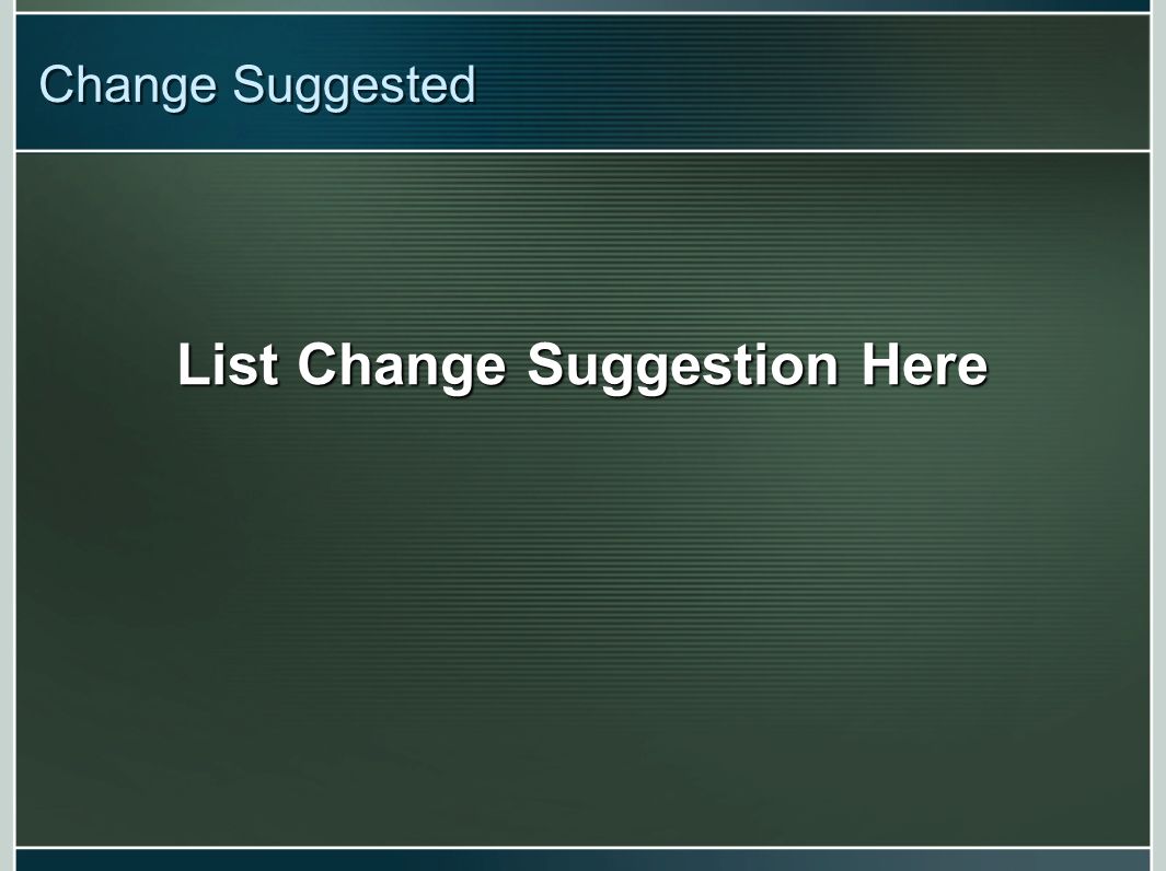 Change Suggested List Change Suggestion Here
