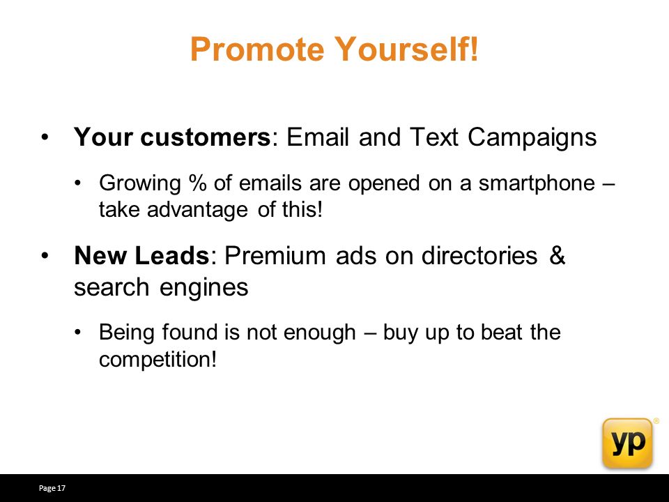 Page 17 Your customers:  and Text Campaigns Growing % of  s are opened on a smartphone – take advantage of this.