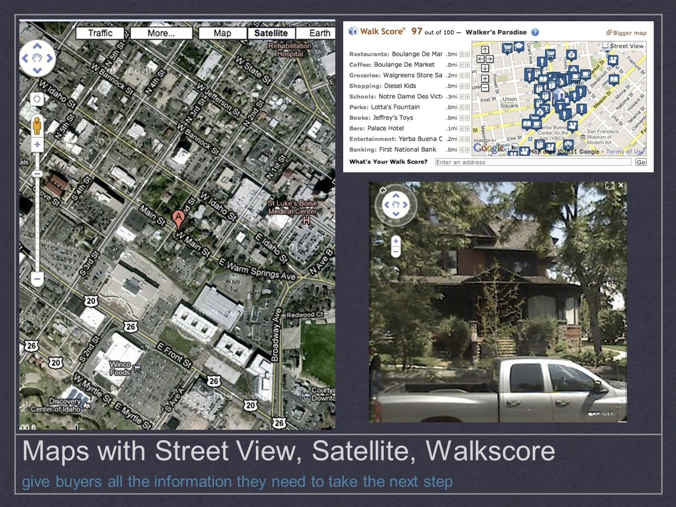 Maps with Street View, Satellite, Walkscore give buyers all the information they need to take the next step