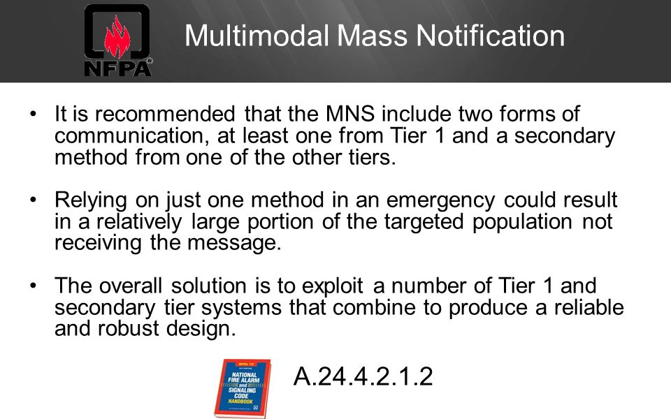 It is recommended that the MNS include two forms of communication, at least one from Tier 1 and a secondary method from one of the other tiers.