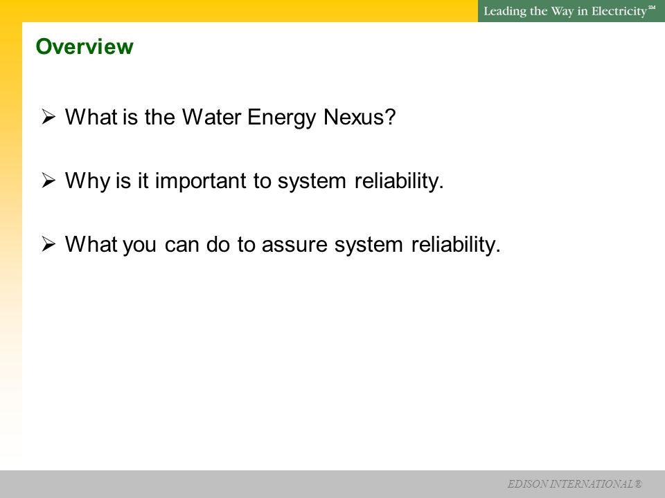 EDISON INTERNATIONAL® SM Water Energy Nexus Charley Wilson Urban Water Institute February 21, 2013