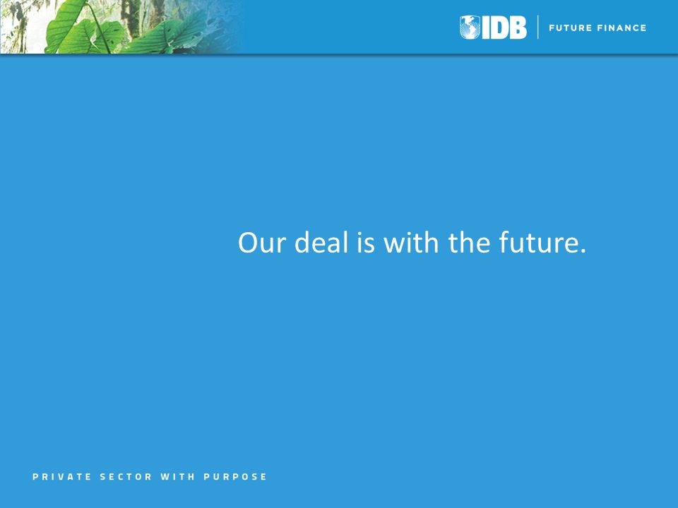 Our deal is with the future.