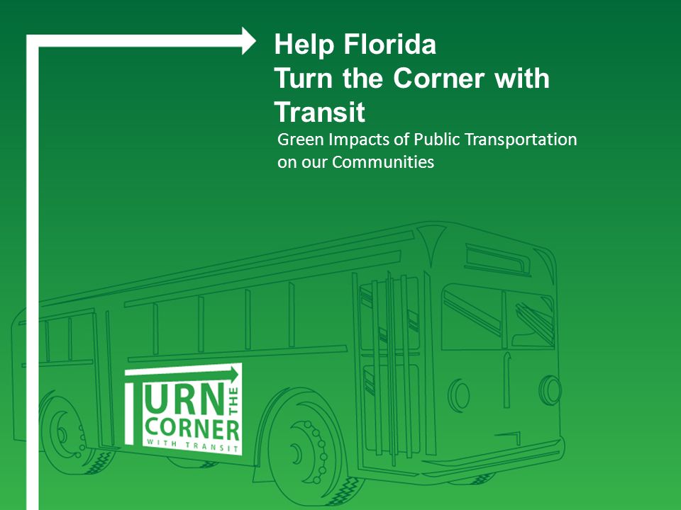 Green Impacts of Public Transportation on our Communities Help Florida Turn the Corner with Transit