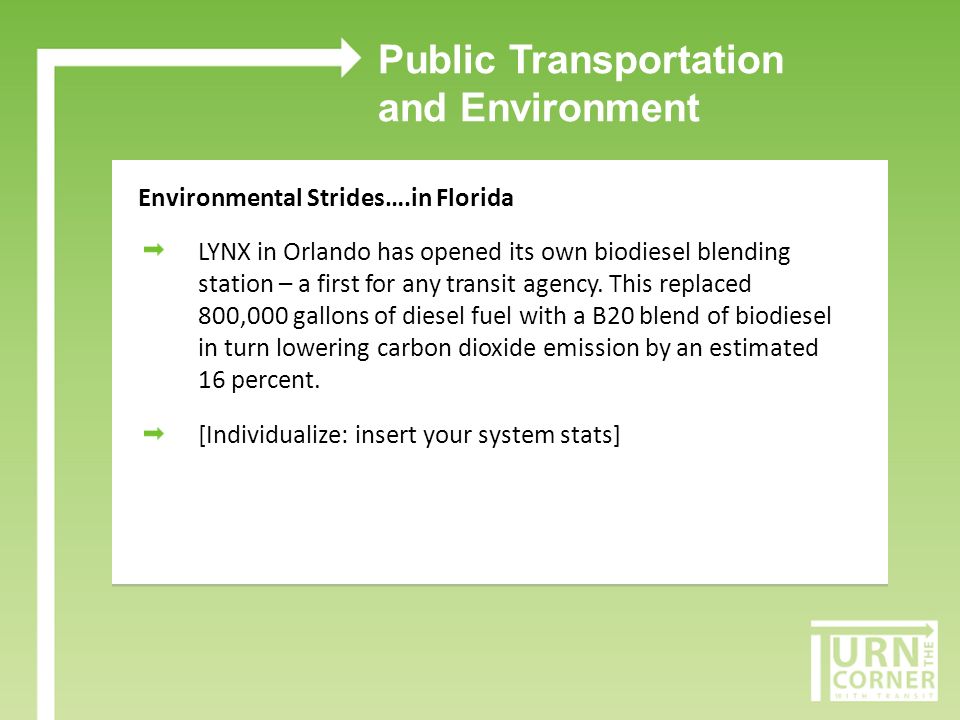 Public Transportation and Environment Environmental Strides….in Florida LYNX in Orlando has opened its own biodiesel blending station – a first for any transit agency.