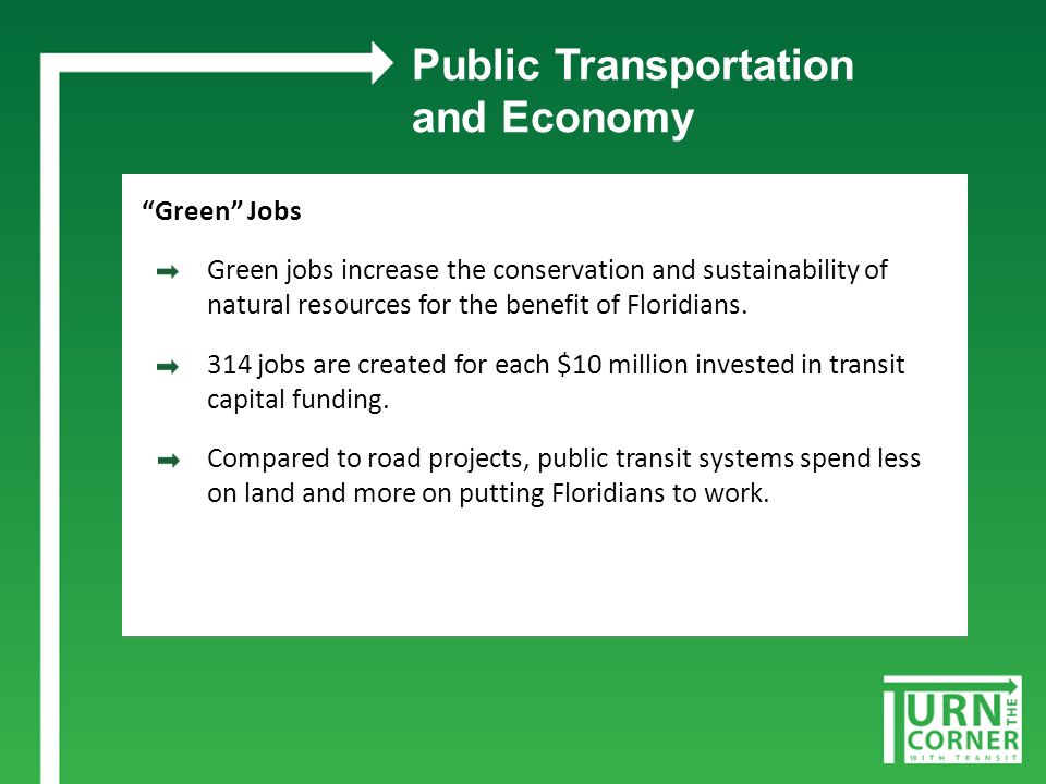 Public Transportation and Economy Green Jobs Green jobs increase the conservation and sustainability of natural resources for the benefit of Floridians.