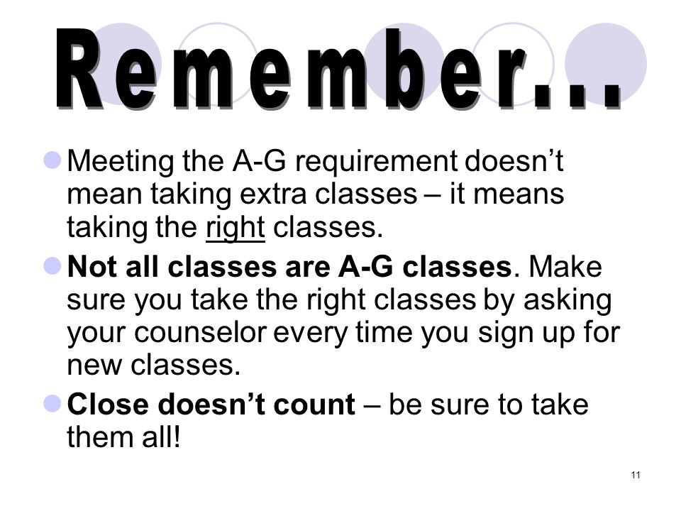 Meeting the A-G requirement doesnt mean taking extra classes – it means taking the right classes.