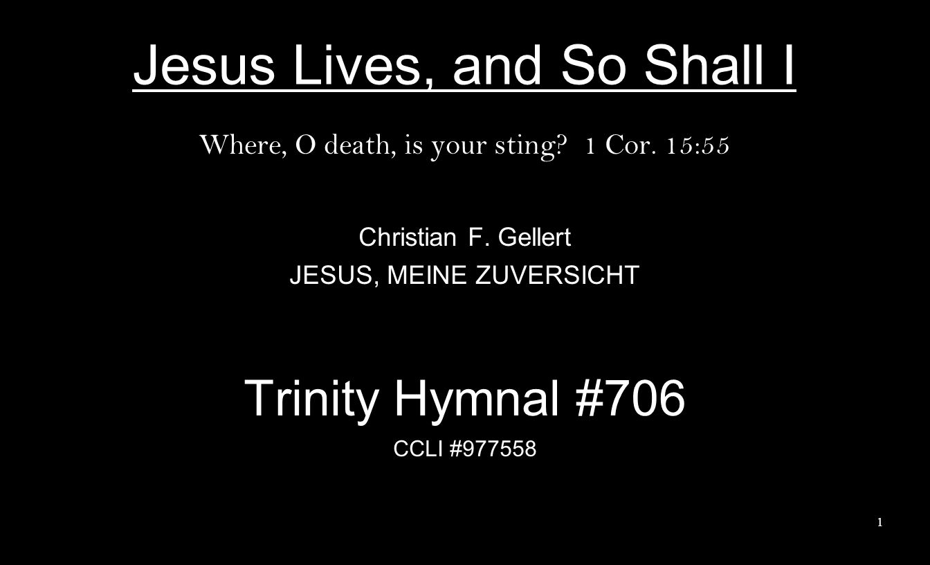 Jesus Lives, and So Shall I Where, O death, is your sting.