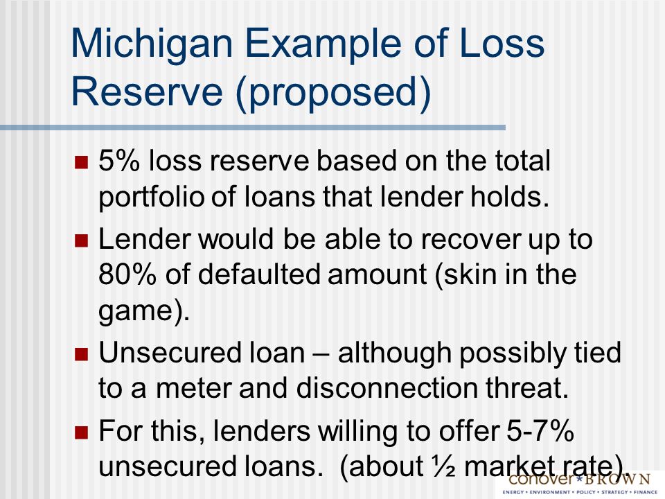 Michigan Example of Loss Reserve (proposed) 5% loss reserve based on the total portfolio of loans that lender holds.