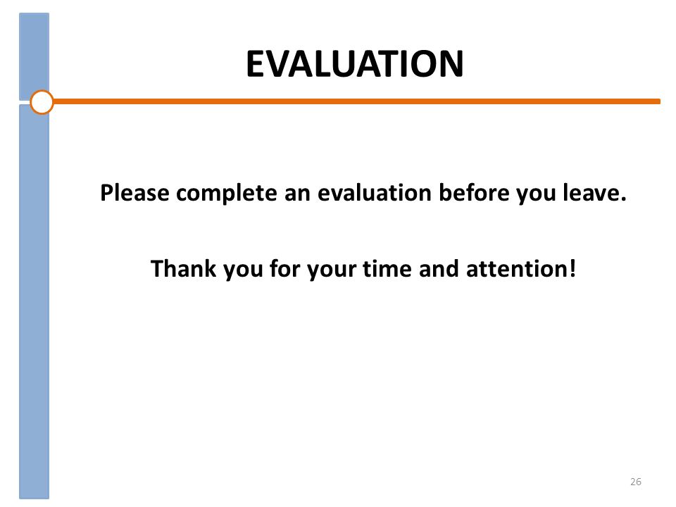 EVALUATION Please complete an evaluation before you leave.
